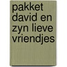 Pakket david en zyn lieve vriendjes door Onbekend