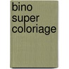 Bino super coloriage door Onbekend