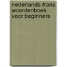 Nederlands-frans woordenboek voor beginners door Onbekend
