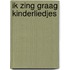 Ik zing graag kinderliedjes