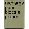 Recharge pour blocs a piquer door Onbekend