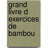 Grand livre d exercices de bambou door Onbekend