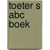 Toeter s abc boek door Lieve Boumans