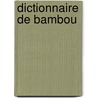 Dictionnaire de bambou by Unknown
