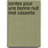 Contes pour une bonne nuit met cassette