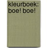 KLEURBOEK: BOE! BOE! door Onbekend