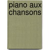 Piano aux chansons door Onbekend