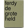 Ferdy de grote held door Onbekend