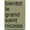 Bientot le grand Saint Nicolas by Unknown