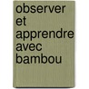 Observer et apprendre avec bambou by Unknown