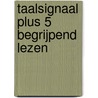 Taalsignaal Plus 5 Begrijpend Lezen by T. Venstermans