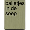 Balletjes in de soep door L. Stufio