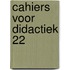 Cahiers voor didactiek 22