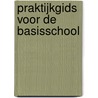 Praktijkgids voor de basisschool door X
