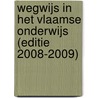 Wegwijs in het Vlaamse onderwijs (editie 2008-2009) door van Petegem