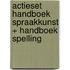 actieset handboek spraakkunst + handboek spelling