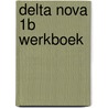 Delta nova 1b werkboek door Gevers