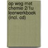 op weg met chemie 2/1u leerwerkboek (incl. cd)