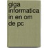 Giga informatica in en om de pc