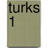 Turks 1