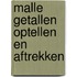 Malle getallen optellen en aftrekken