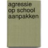 Agressie op school aanpakken