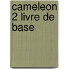 Cameleon 2 livre de base door Rutten