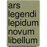 Ars legendi lepidum novum libellum by Roelandts