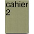 Cahier 2