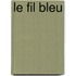 Le fil bleu