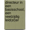 Directeur in een basisschool, een veelzijdig leid(st)er by Rita Devos