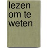 Lezen om te weten door Wuestenberg