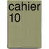 Cahier 10