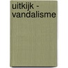 Uitkijk - vandalisme by Vaes