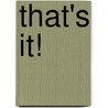 That's it! door S. Govers