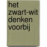 Het zwart-wit denken voorbij door Deckers