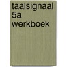 Taalsignaal 5a werkboek by R. van Hul