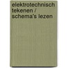 Elektrotechnisch tekenen / schema's lezen by M. de Bruijn