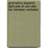 Gramatica Espanol aplicada el uso des los tiempos verbales door Delbecque