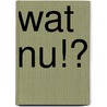 Wat nu!? by Michils