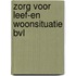 Zorg voor leef-en woonsituatie BVL