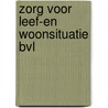 Zorg voor leef-en woonsituatie BVL by Geuens