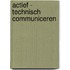 Actief - technisch communiceren