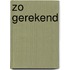 Zo gerekend
