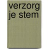 Verzorg je stem by Decoster