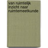 Van ruimtelijk inzicht naar ruimtemeetkunde by Thaels