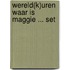 Wereld(k)uren waar is Maggie ... set 
