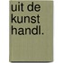 Uit de kunst handl.