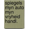 Spiegels myn auto myn vryheid handl. door Ridder