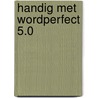 Handig met wordperfect 5.0 door Snoeck